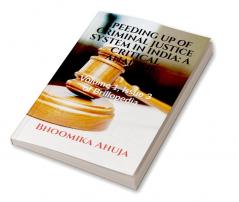 SPEEDING UP OF CRIMINAL JUSTICE SYSTEM IN INDIA: A CRITICAL ANALYSIS : Volume 1 Issue 3 of Brillopedia