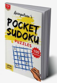 Pocket Sudoku Puzzles [ Normal Level ] : Combo of 100 Normal Sudoku Puzzle with Large Prints for adults and kids [ Volume 1]