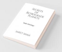 Secrets Of Retrograde Planets: Vedic Astrology