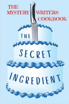 The Secret Ingredient: The Mystery Writers' Cookbook: 1