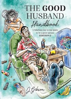 The Good Husband Handbook Edition I: A hilarious day to day guide to be a good spouse