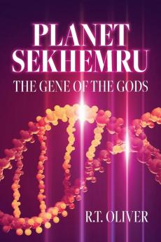 Planet Sekhemru: The Gene Of The Gods