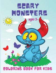 Scary Monsters: Fun Activity Coloring Book for Toddlers Kindergarten and Preschoolers Ages 3 Years and Up!