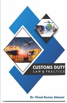 Customs Duty: Law And Practice : Law And Practice