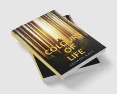 Colors of Life : A brief journey through the intricacies of life situations