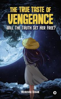 The True Taste Of Vengeance: Will The Truth Set Her Free?