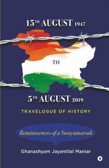 15Th August 1947 To 5Th August 2019 : Reminiscences Of A Swayamsevak