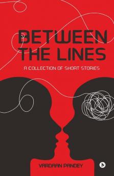 Between The Lines: A Collection Of Short Stories