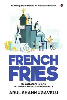 French Fries : 15 Golden Ideas To Power Your Career Growth