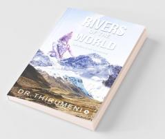 Rivers Of The World Lifelines Of Mankind