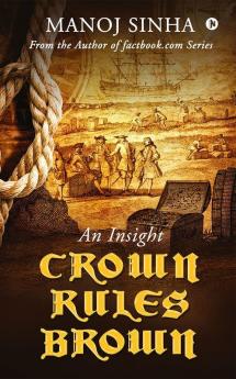 Crown Rules Brown : An Insight