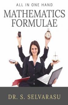 Mathematics Formulae - All In One: For School Students College Students And Teachers
