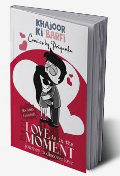 Khajoor ki Barfi Comics- Love is in the Moment : journey to discover love