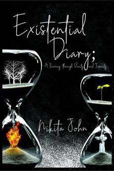 EXISTENTIAL DIARY; : A Journey through Sanity and Insanity