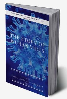 The Story Of Wuhan Virus : The Dealiest Pandemic of 21st Century