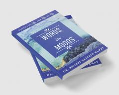 Words in Moods : Poetry of Life For Life By Life