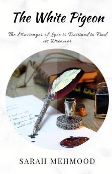 The White Pigeon: The Messenger Of Love Is Destined To Find Its Dreamer