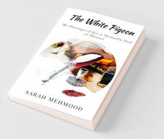 The White Pigeon: The Messenger Of Love Is Destined To Find Its Dreamer