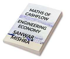 MATHS OF CASHFLOW : ENGINEERING ECONOMY