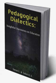 Pedagogical Dialectics: Insightful Discourses on Education