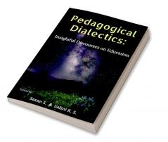 Pedagogical Dialectics: Insightful Discourses on Education