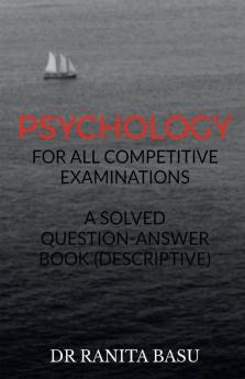 Psychology For All Competetitive Examinations A Solved Question-Answer Book (Descriptive)