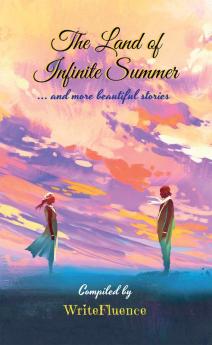 The Land of Infinite Summer : and more beautiful stories