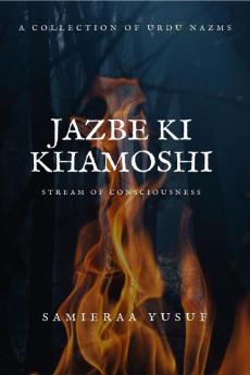 Jazbe Ki Khamoshi : A Collection of Urdu Nazms