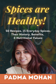 Spices are Healthy! : 50 Recipes - 15 Everyday Spices Their History Benefits &amp; Nutritional Values