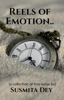 Reels of Emotion : A collection of free verse (poetry)