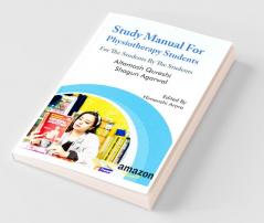 Study Manual For Physiotherapy Students: For The Students By The Students