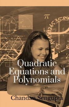 Quadratic Equations and Polynomials: For High School Students