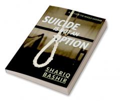 SUICIDE IS NOT AN OPTION : A GIFT FOR WHOLE KASHMIR