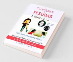 S D BURMAN &amp; YESUDAS 51 SONGS' SARGAM: Songs' Lyrics in English and Notation in SRGM