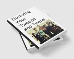 Nurturing Your Tweens and Teens