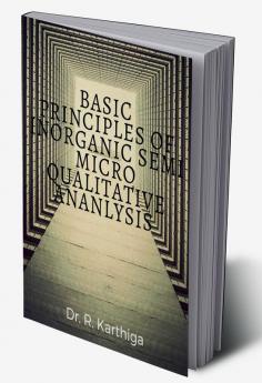 BASIC PRINCIPLES OF INORGANIC SEMI MICRO QUALITATIVE ANANLYSIS