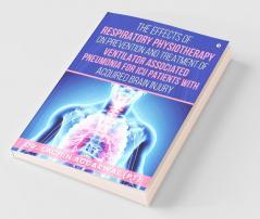 The Effects Of Respiratory Physiotherapy On Prevention And Treatment Of Ventilator Associated Pneumonia For Icu Pat