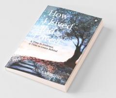 How I Lived And Loved : A Time To Embrace A Time To Leave Behind