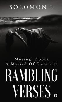 Rambling Verses : Musings About A Myriad Of Emotions
