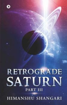 Retrograde Saturn - Part Iii