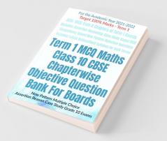 Term 1 Mcq Maths Class 10 Cbse Chapterwise Objective Question Bank For Boards : New Pattern Multiple Choice Assertion Reason Case Study Grade 10 Exams