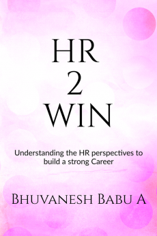 HR 2 WIN : Understanding the HR Perspectives and Strategies for building a Success career.