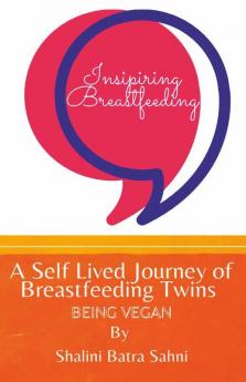 Inspiring Breastfeeding: Self Lived Journey Of Breastfeeding Twins