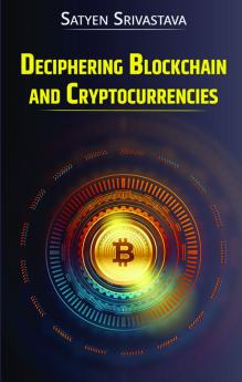 DECIPHERING BLOCKCHAIN AND CRYPTOCURRENCIES