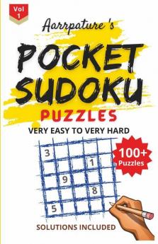 Pocket Sudoku Puzzles [ Very Easy To Very Hard ] With Solutions: Combo Of 100 Sudoku Puzzles From [ Very Easy To Very Hard ] Level - Volume 1 For Adults And Kids