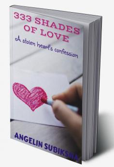 333 SHADES OF LOVE : A stolen heart's confession