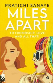 Miles Apart : To Friendship Love And All That!
