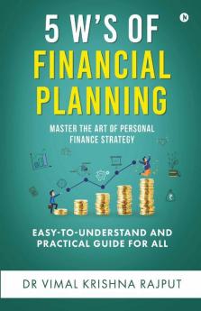 5 W’S Of Financial Planning : Master The Art Of Personal Finance Strategy