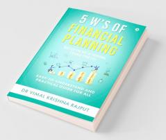 5 W’S Of Financial Planning : Master The Art Of Personal Finance Strategy