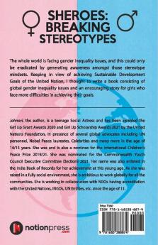 Sheroes: Breaking Stereotypes : Global Gender Inequality Issues and Encouraging Story